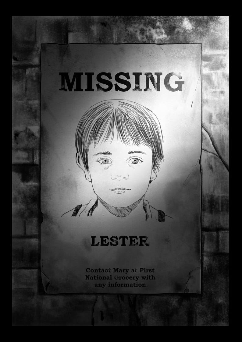 May include: A black and white illustration of a "MISSING" poster. The poster features a sketch of a young person named Lester. The poster includes a request to contact Mary at First National Grocery with any information.