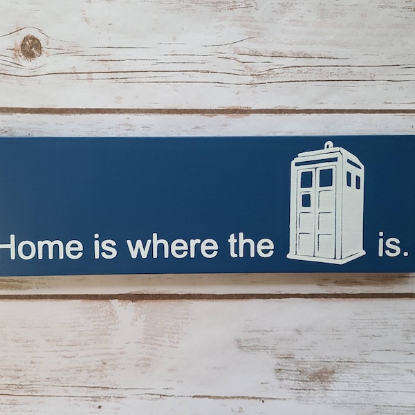 Hand Painted Home Is Where The Tardis Is Sign / Doctor Who Sign / Nerd Decor