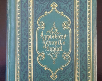 Appletons&#39; Juvenile Annual for 1869 - A Christmas and New Year&#39;s Gift for Young People
