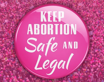 Keep Abortion Safe And Legal - pinback button badge, abortion rights, pro choice feminist pin, feminist charity button, reproductive rights