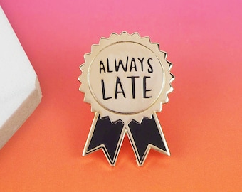 Always Late Enamel Pin