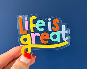 Life is Great Clear Sticker