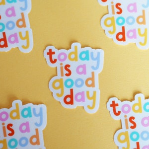 Today is a Good Day Clear Sticker