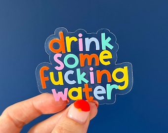 Drink Some Water Clear Sticker