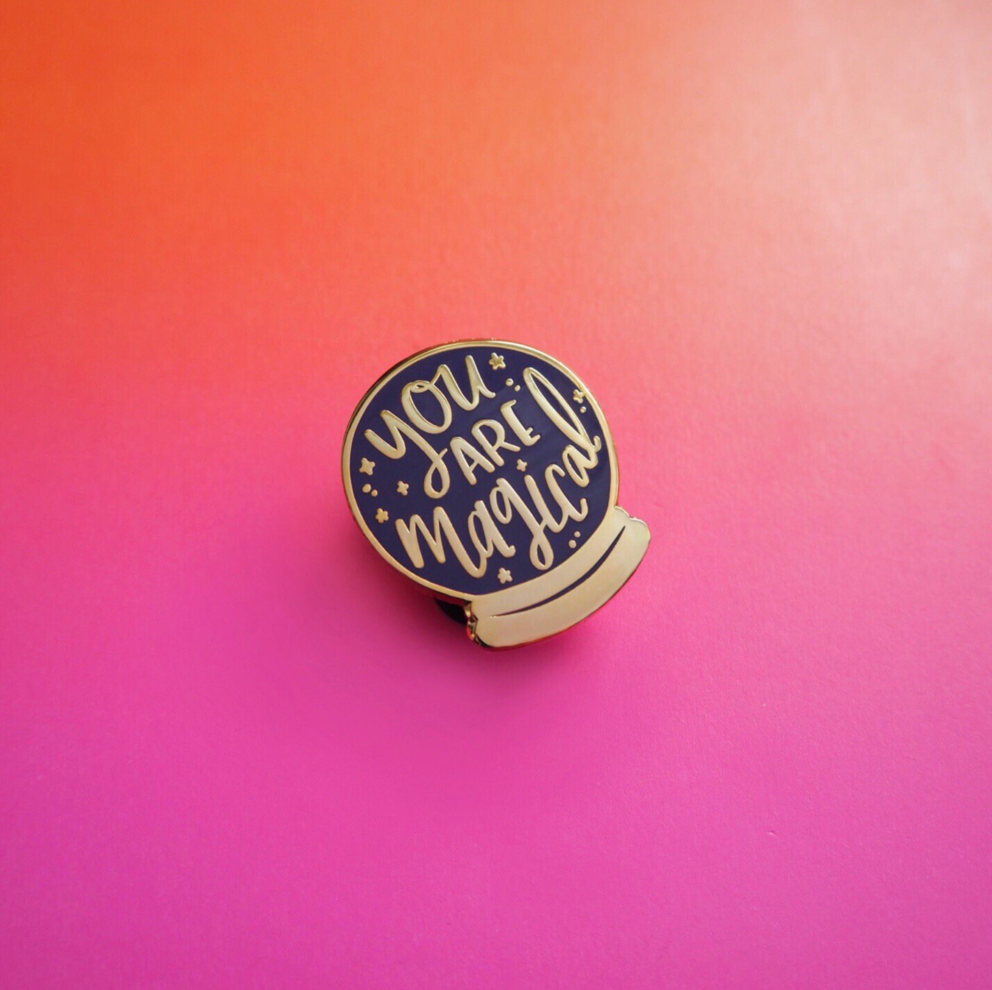 You are Magical Enamel Pin