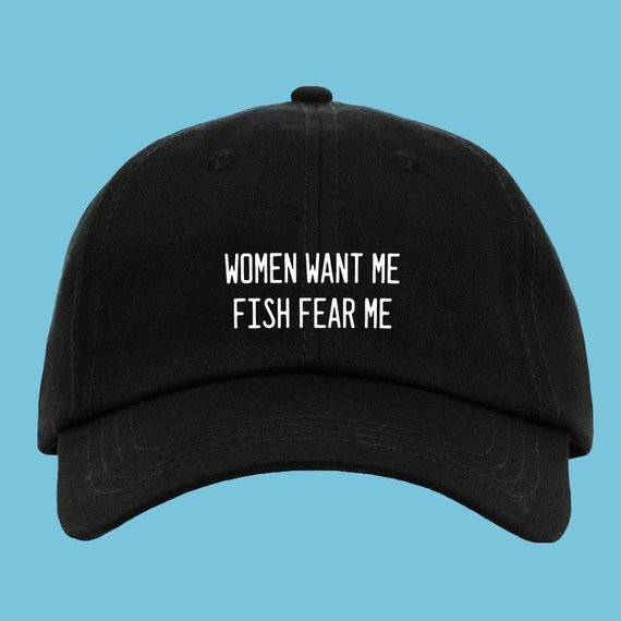 Women Want Me Fish Fear Me Baseball Hat 