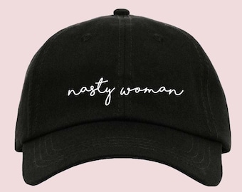 Nasty Woman Baseball Hat Dad Hat Embroidered hat Custom hat Printed Hat Unisex Adjustable Strap Baseball Cap Dad Funny hat