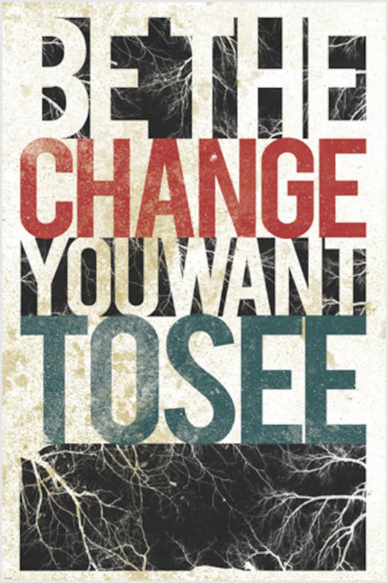 Be The Change You Want To See Poster Inspirational 24x36 Etsy