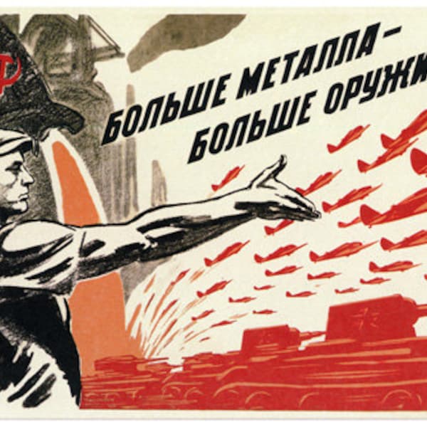 Vintage 1941 USSR Soviet Union Communist Bolshevik Russian War Propaganda More Metal More Weapons Poster