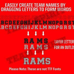 May include: A red background with white text that reads "EASILY CREATE TEAM NAMES BY DRAGGING LETTERS TO FORM WORDS". Below the text are three rows of black letters, A through T. Below the letters are arrows pointing down to the word "RAMS" in black letters. Below that is the word "RAMS" in gray letters. Below that is the word "RAMS" in gray letters with a black outline. The text "LAYER LETTERS FOR AN OUTLINE" is to the right of the word "RAMS". Below the image is the text "Please Note: These are not TTF Fonts".