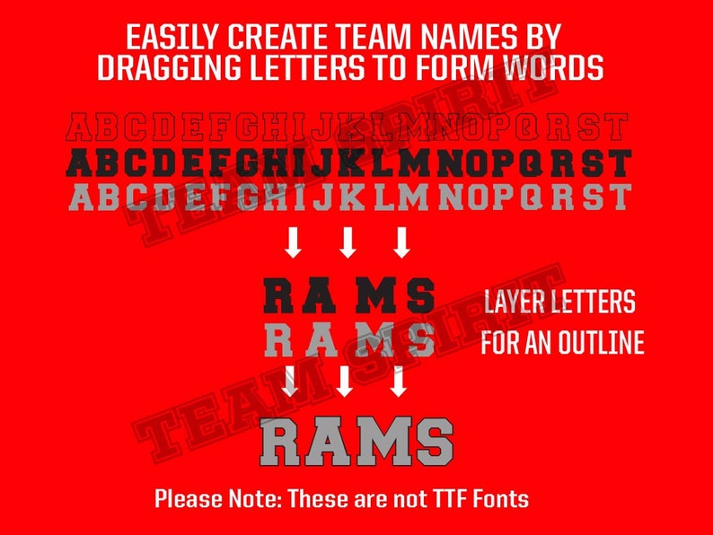 May include: A red background with white text that reads "EASILY CREATE TEAM NAMES BY DRAGGING LETTERS TO FORM WORDS". Below the text are three rows of black letters, A through T. Below the letters are arrows pointing down to the word "RAMS" in black letters. Below that is the word "RAMS" in gray letters. Below that is the word "RAMS" in gray letters with a black outline. The text "LAYER LETTERS FOR AN OUTLINE" is to the right of the word "RAMS". Below the image is the text "Please Note: These are not TTF Fonts".