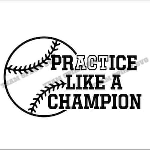 Practice Like A Champion Baseball Download Files - SVG, DXF, EPS, Silhouette Studio, Vinyl, Digital Cut Files -Use with Cricut, Silhouette