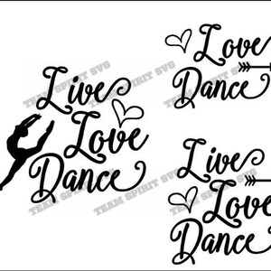 May include: Black and white graphic design with the text "Live Love Dance" and a silhouette of a dancer. The design includes hearts and arrows.