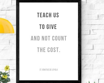 St. Ignatius de Loyola - Not count the cost -Catholic Wall Art -Catholic Printable - Saint Quote - Saint Printable - Homeschool Print