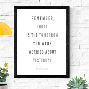 Dale Carnegie Zitat- Heute ist das Morgen, über das Sie sich gestern Sorgen gemacht haben- Erfolg Zitat- Girl Boss Print- Grad Gift- PRINTABLE