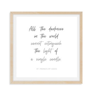 Saint Francis of Assisi Quote |All the darkness in the world | Inspirational Catholic Art | Catholic Printable |  PRINTABLE