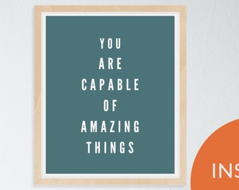 You are Capable of Amazing Things Printable| Affirmation Wall Art | Counseling Decor | Success Prints | Grad Gift | Dorm Wall Art |