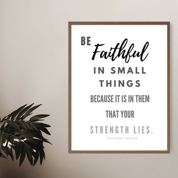 Mutter Teresa Print - Faithful in Small Things - Inspirierende Wandkunst - Katholischer Dekor - Heiliger Spruch - Homeschool Erfolg Zitat - PRINTABLE