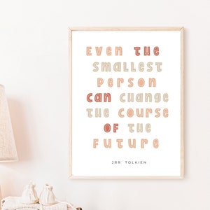 Tolkien Quote Printable, Kids Affirmation wall art, Even the smallest person can change the course of the future, Classroom wall decor