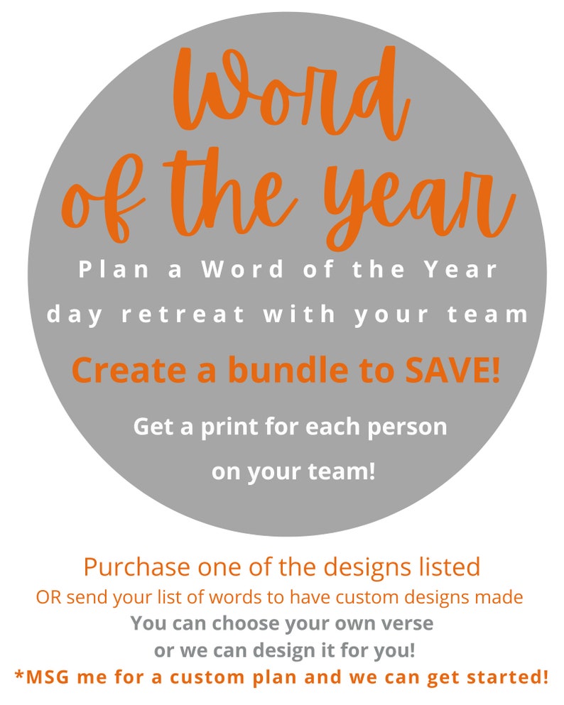 Puede incluir: Un c&iacute;rculo gris con el texto "Word of the year" en naranja. El texto debajo dice "Plan a Word of the Year day retreat with your team. Create a bundle to SAVE! Get a print for each person on your team! Purchase one of the designs listed OR send your list of words to have custom designs made. You can choose your own verse or we can design it for you! *MSG me for a custom plan and we can get started!"