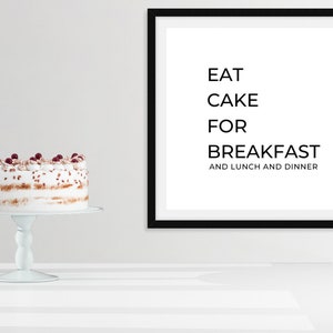 Eat Cake for breakfast print, Funny Mother&#39;s Day gift, Printable kitchen sign
