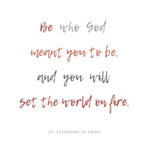 Be Who God Meant You to Be Print- St. Catherine of Siena Quote ...