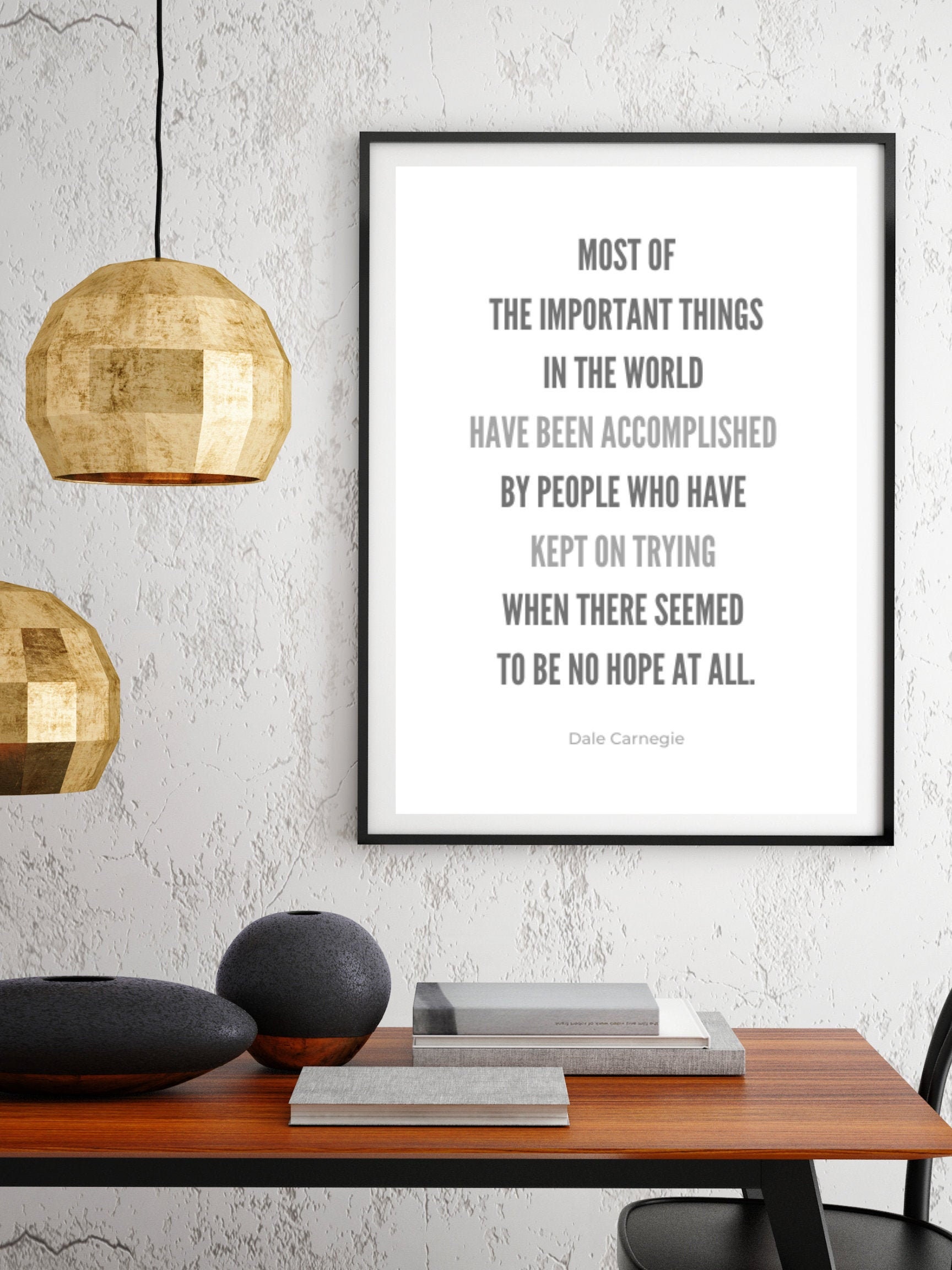 Dale Carnegie Quote most of the Important Things in the World Inspirational  Office Sign Success PRINTABLE Positive Quote 
