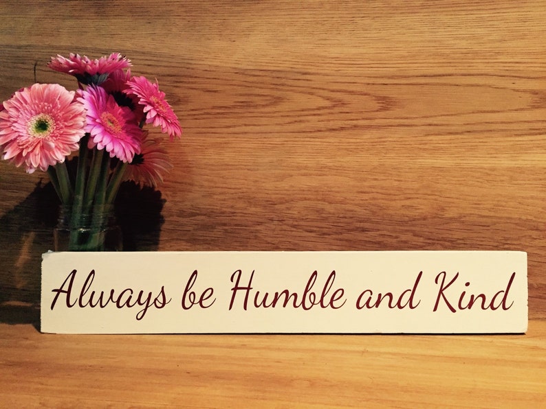Always Be Humble And Kind Wooden Decorative Sign Etsy