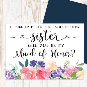 Sister Maid of Honor Proposal I found my mister but I still need my sister Bridesmaid Card - Bridesmaid proposal card, matron of honor card