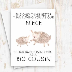 Pregnancy Reveal to Niece - Pregnancy Announcement Card - New Cousin - Cousin to be- only thing better than having you as niece, big cousin