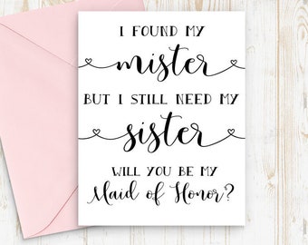 Found My Mister Still Need My Sister, Will You Be My Maid Of Honor, Bridesmaid Proposal, Card For Maid Of Honor, Maid Of Honor Proposal Card