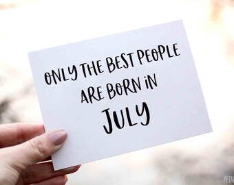 Only The Best People Are Born In July Happy Birthday Card, Funny Birthday Card for July Birthday, Happy Birthday Card, July Birthday Card