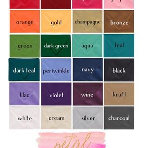 May include: A chart showing envelope colors offered by Petal Paper Co. The colors include red, dark red, pink, light pink, orange, gold, champagne, bronze, green, dark green, aqua, teal, dark teal, periwinkle, navy, black, lilac, violet, wine, kraft, white, cream, silver, and charcoal. All colors have a metallic finish except for teal, dark teal, dark green, and kraft.