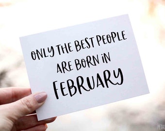 Only The Best People Are Born In February Happy Birthday Card, Funny Birthday Card for February Birthday, Happy Birthday Card, February