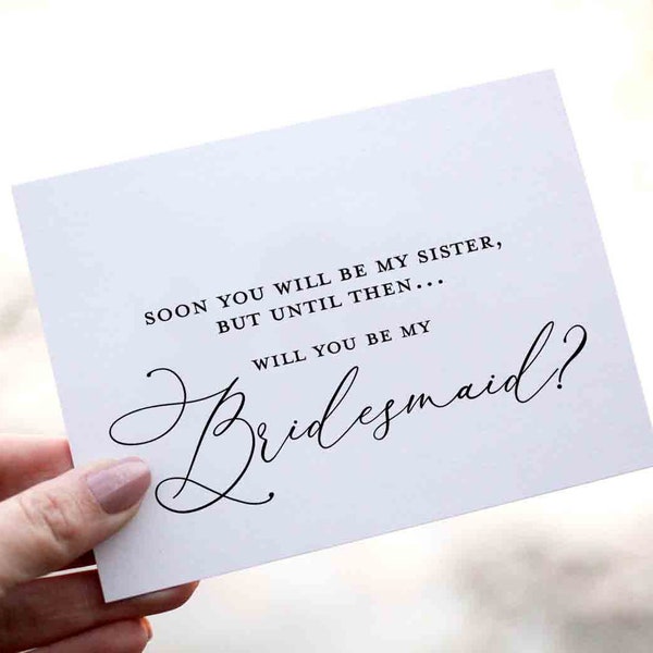 Soon you will be my sister, until then will you be my Bridesmaid Card - Bridesmaid Proposal, Cute Bridesmaid Card, Sister in law Card