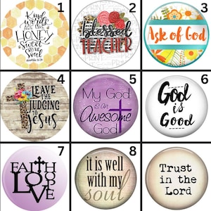 May include: A collection of eight round buttons with inspirational quotes and religious themes. The buttons feature phrases like "Kind words are like honey," "Blessed Teacher," and "God is Good." Each button has a unique design and color scheme.