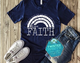 Have Faith Inspirational graphic Tee | Rainbow Faith Distressed Design Tee | Custom Christian Graphic Tee