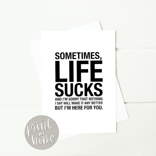 Honest Sympathy Printable Card, Sometimes Life Sucks Encouragement or Condolence Digital Download