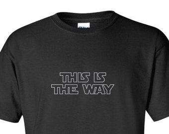 Mandalorian, This Is The Way, quote, Mando, Star Wars, Fan, helmet, geek, nerd, galaxy, mandalor, unisex, adult, custom, gift, starwars