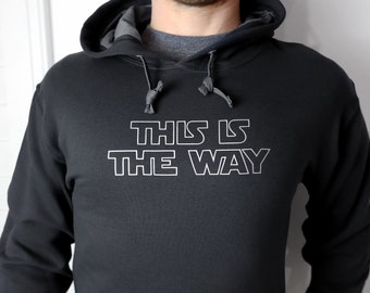 Mandalorian Hoodie, This Is The Way sweatshirt, Mando, quote, Star Wars, Fan, geek, nerd, galaxy, mandalor, unisex, adult, custom, gift