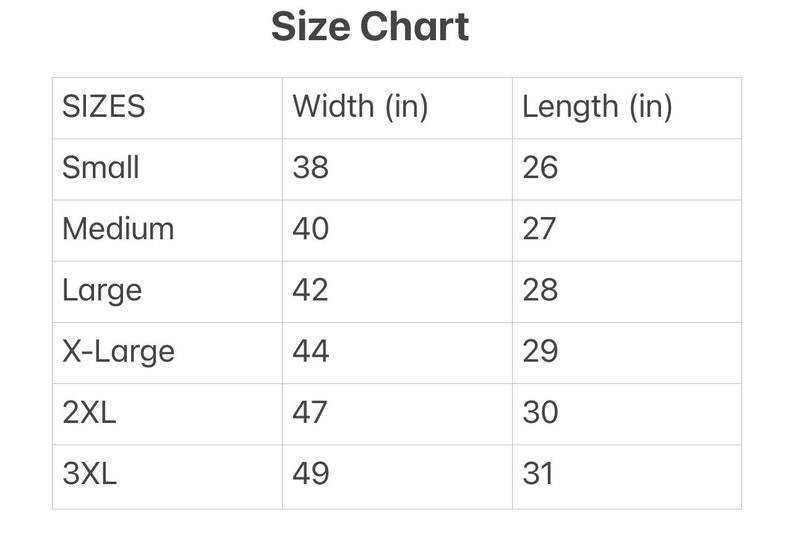 May include: A size chart with the title "Size Chart". The chart lists sizes from Small to 3XL, with corresponding width and length measurements in inches. Small is 38 inches wide and 26 inches long. 3XL is 49 inches wide and 31 inches long.