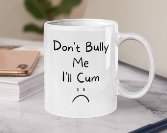 Don't Bully Me Sarcastic Coffee Mug - Funny Quote Mug, 11oz