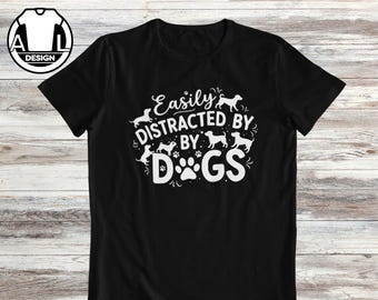 Funny Dog Lover T-Shirt: Easily distracted by dogs