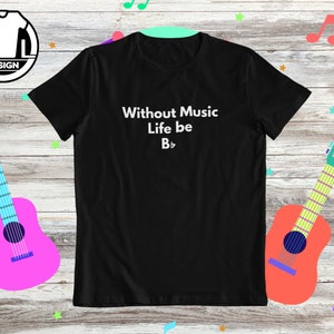 Without music life is minor, Music Tee, Music Lovers T-Shirt, Art Teacher Tee, Music teacher shirt, make music shirt, music gift tee