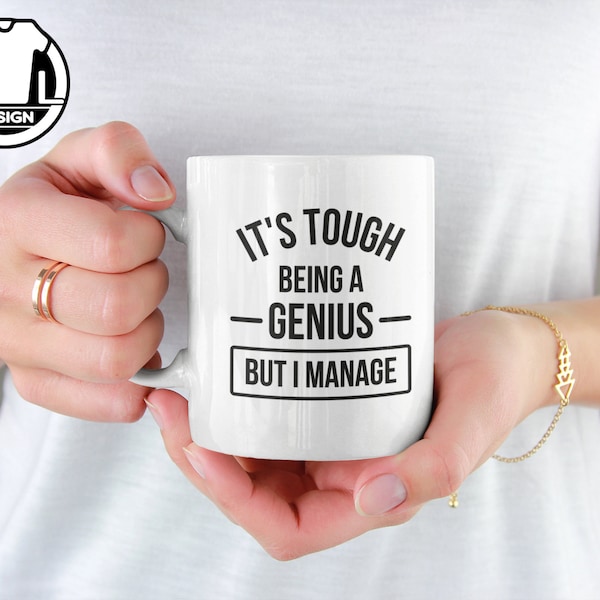 Tough being a genius, funny sarcatic mug, funny coffee mug, funny gift mug, funny saying mug, funny quote mug, coffee mug for her.