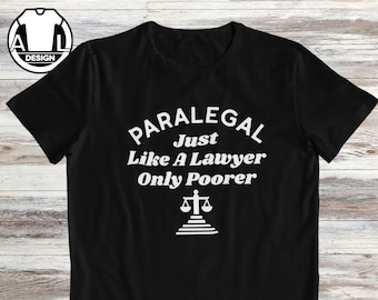 Funny Lawyer T-Shirt: Paralegal just like a lawyer only poorer