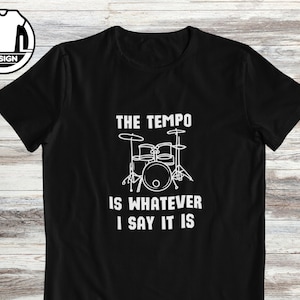 Tempo T-Shirt, Shirt for drummer, gift for music teacher, drumming shirt, T-shirt for drum teacher, music player shirt, music lover tshirt.