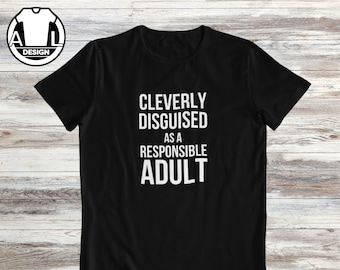 Responsible adult, funny t shirt, quote shirt, sarcastic gift, funny gift idea, adulting saying, sarcasm lover tshirt, hilarious apparel.