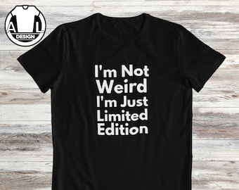 Sarcastic Quote T-Shirt: Funny Weirdo Gift