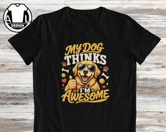 Funny Dog Lover T-Shirt, My Dog Thinks I'm Graphic Tee